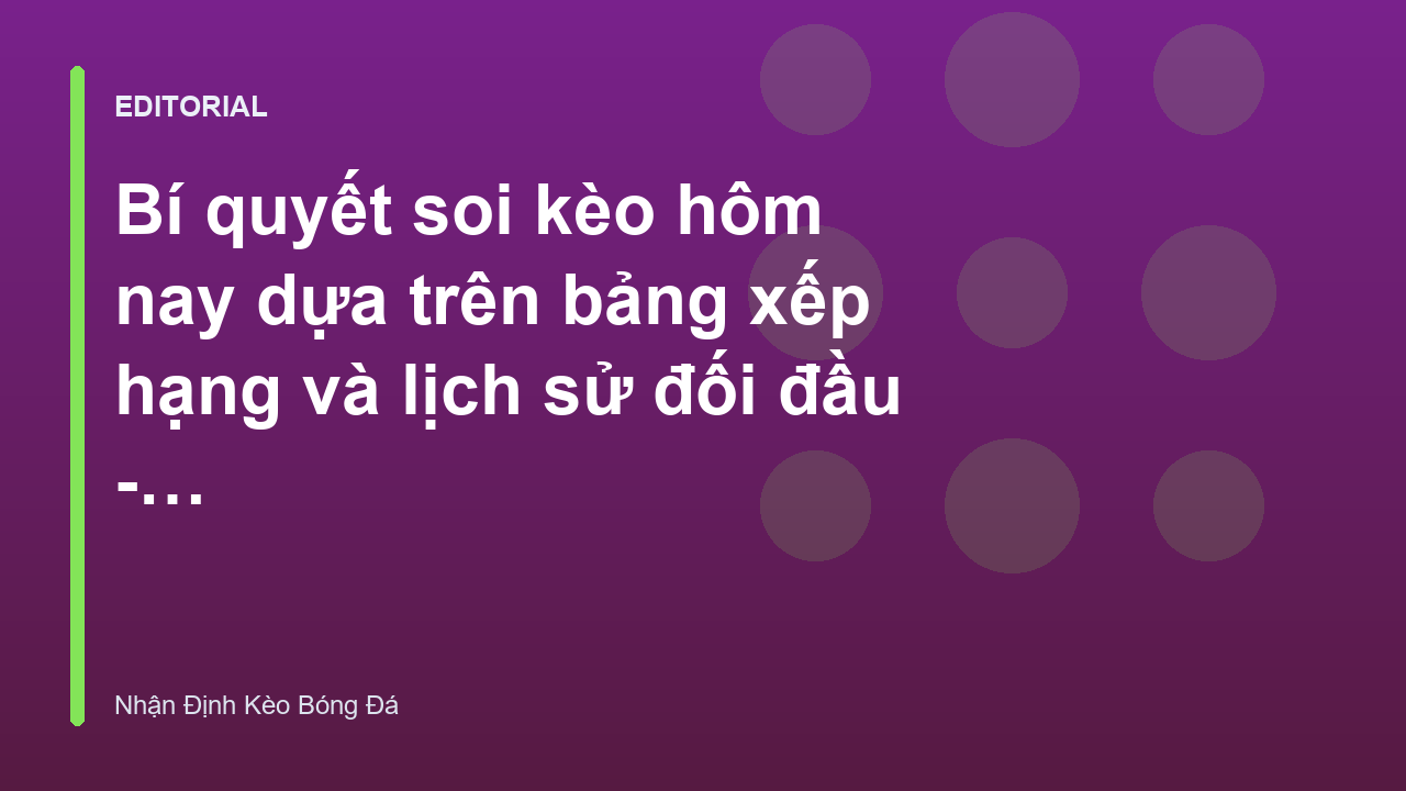 Phân tích bảng xếp hạng và lịch sử đối đầu trong soi kèo