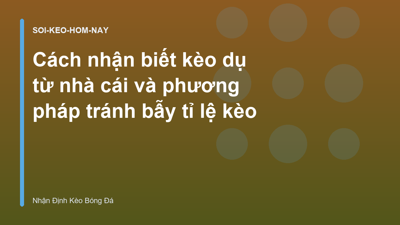 Read more about the article Cách nhận biết kèo dụ từ nhà cái và phương pháp tránh bẫy tỉ lệ kèo