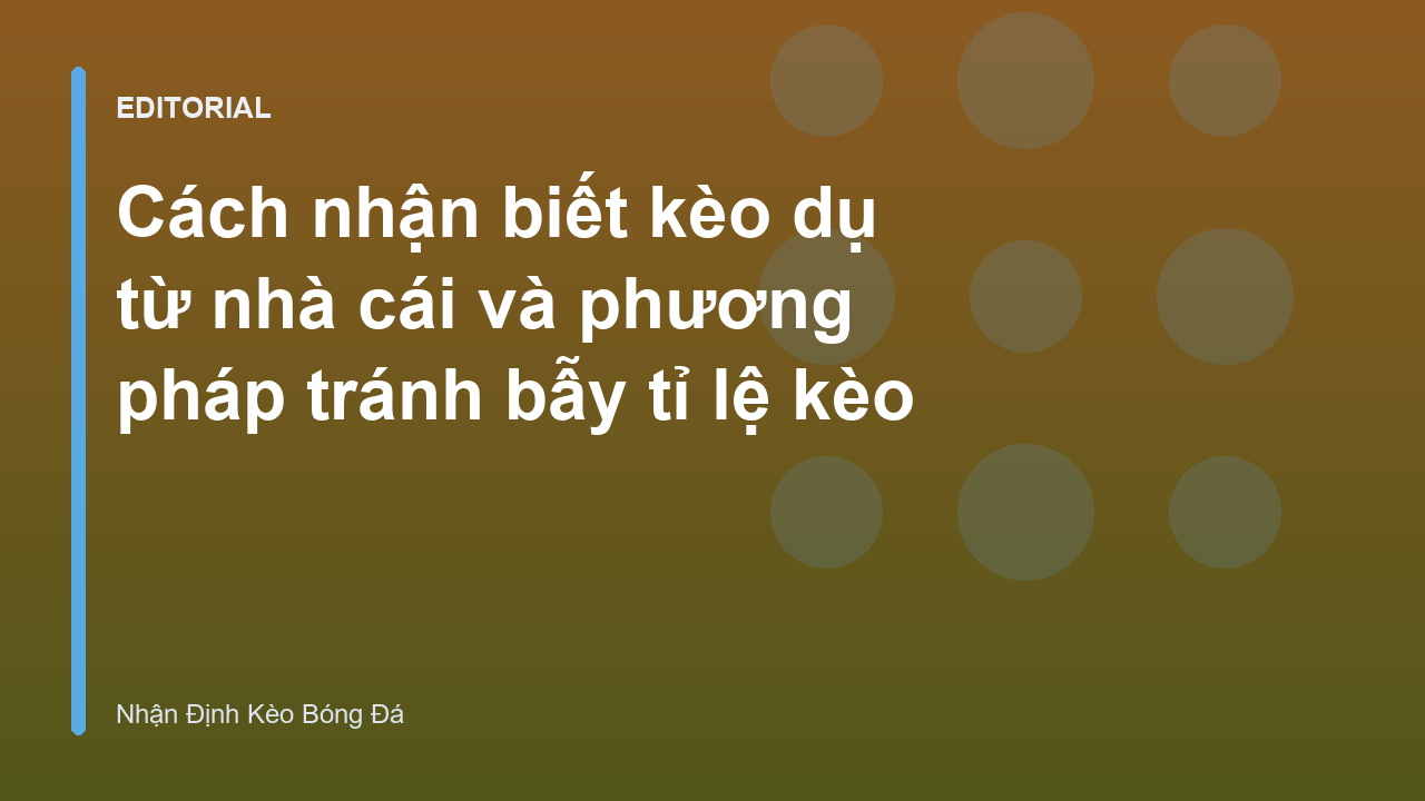Cách nhận biết kèo dụ nhà cái