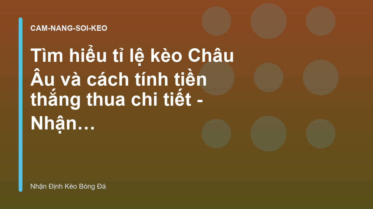 Read more about the article Tìm hiểu tỉ lệ kèo Châu Âu và cách tính tiền thắng thua chi tiết – Nhận Định Kèo Bóng Đá